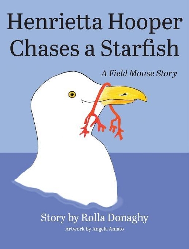 Henrietta Hooper Chases a Starfish: A Field Mouse Story