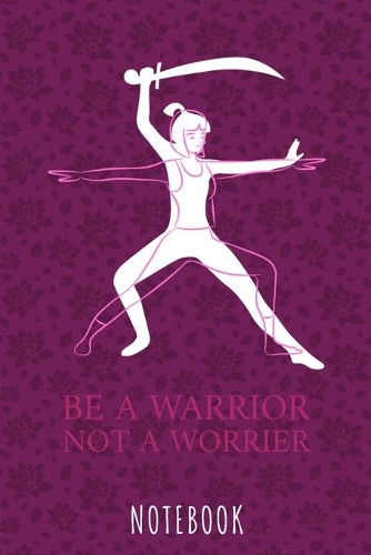 Be a warrior not a worrier: a5 notebook, dotted, dot grid 120 pages
