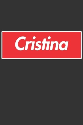Cristina: Cristina Planner Calendar Notebook Journal, Personal Named Firstname Or Surname For Someone Called Cristina For Christmas Or Birthdays This Makes Th