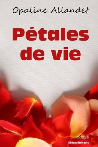 Pétales de vie: (French)