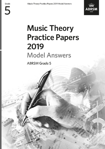 Music Theory Practice Papers 2019 Model Answers, ABRSM Grade 5: (Music Theory Model Answers (ABRSM))