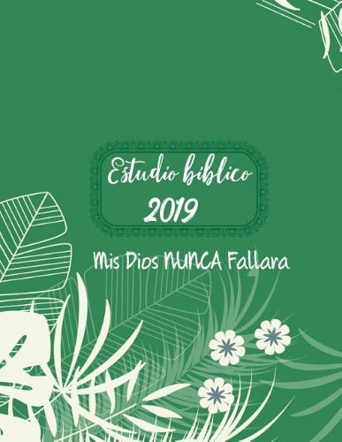 Estudio Biblico 2019 Mi Dios Nunca Fallara