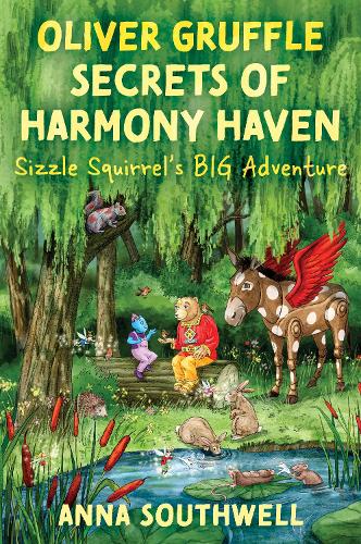 Oliver Gruffle Secrets Of Harmony Haven: Sizzle Squirrel's Big Adventure(3 Oliver Gruffle And The Secrets Of Harmony Haven)
