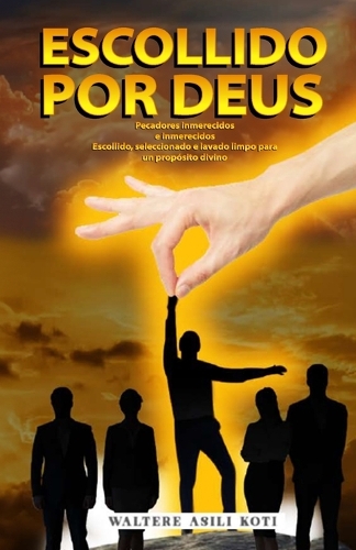 Escollido Por Deus: Pecadores inmerecidos e inmerecidos