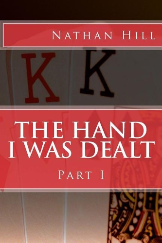 The Hand I Was Dealt: Part I