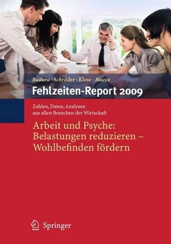Fehlzeiten-Report 2009: Arbeit und Psyche: Belastungen reduzieren - Wohlbefinden fördern(2009 Fehlzeiten-Report)