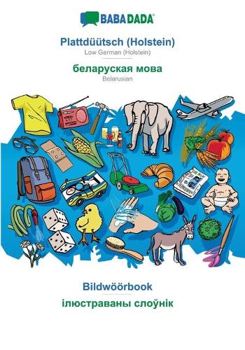 Plattdüütsch (Holstein) - Belarusian (in cyrillic script), Bildwöörbook: BABADADA Low German (Holstein) - Belarusian (in cyrillic script), visual dictionary