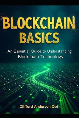 Blockchain Basics: An Essential Guide to Understanding Blockchain Technology