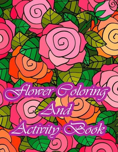 Flower Coloring And Activity Book: Easy & Simple flower Coloring & Activity Book For Kids (Design Originals) 50 Flower Designs: Beginner-Friendly Relaxing, Creative Art Activities, In