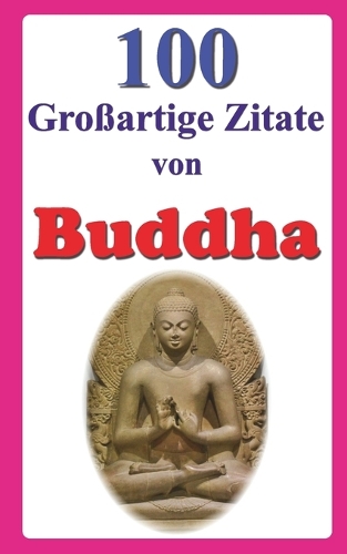 100 Großartige Zitate von Buddha