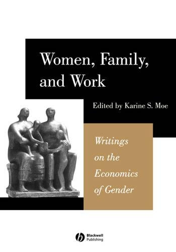 Women, Family, and Work: Writings on the Economics of Gender(English)