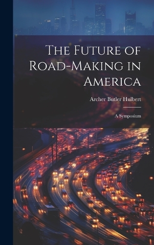 The Future of Road-Making in America
