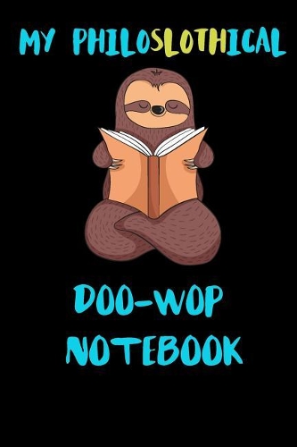 My Philoslothical Doo-wop Notebook