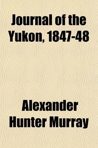 Journal of the Yukon, 1847-48