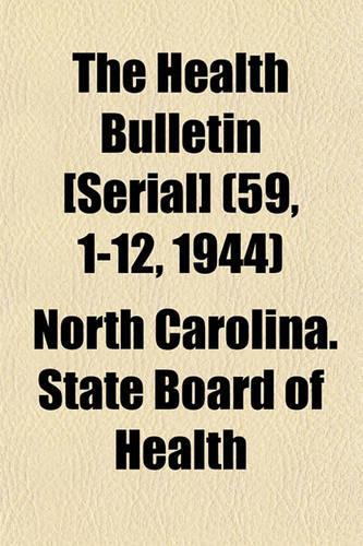 The Health Bulletin [Serial] (59, 1-12, 1944)
