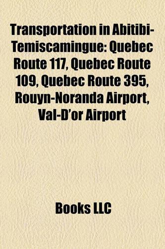 Transportation in Abitibi-T Miscamingue: Quebec Route 117, Quebec Route 109, Quebec Route 395, Rouyn-Noranda Airport, Val-D'Or Airport(English)