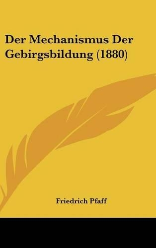 Der Mechanismus Der Gebirgsbildung (1880)