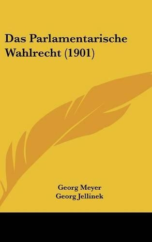 Das Parlamentarische Wahlrecht (1901)