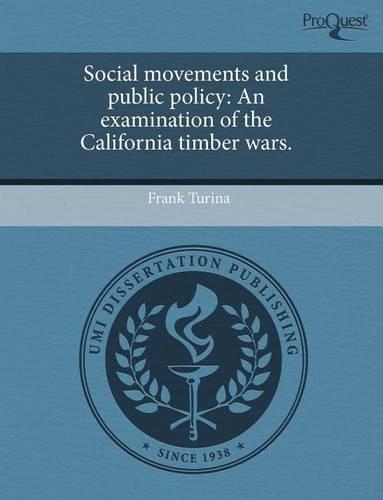 Social Movements and Public Policy: An Examination of the California Timber Wars
