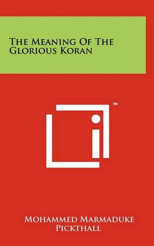 The Meaning Of The Glorious Koran: (English)