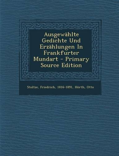 Ausgewahlte Gedichte Und Erzahlungen in Frankfurter Mundart