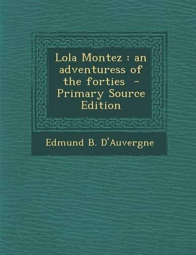Lola Montez: An Adventuress of the Forties