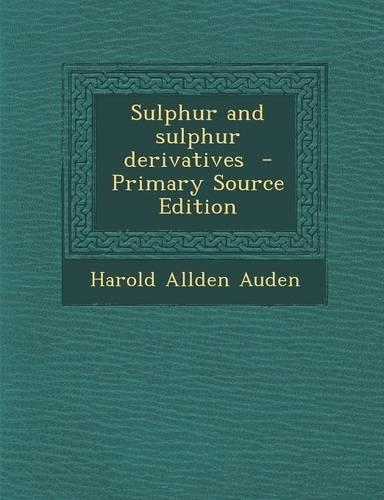 Sulphur and Sulphur Derivatives - Primary Source Edition: (English)