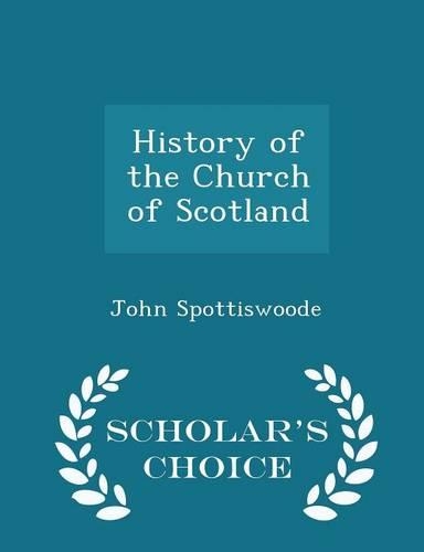 History of the Church of Scotland - Scholar's Choice Edition