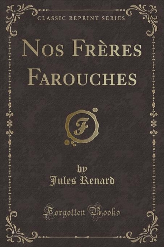 Nos Frères Farouches (Classic Reprint)