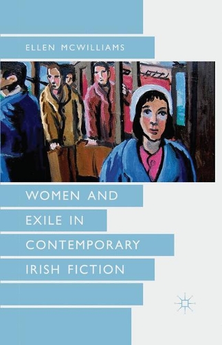 Women and Exile in Contemporary Irish Fiction