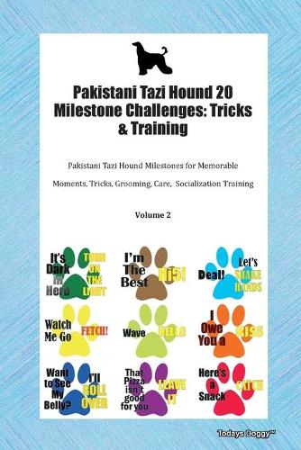 Pakistani Tazi Hound 20 Milestone Challenges: Tricks & Training Pakistani Tazi Hound Milestones for Memorable Moments, Tricks, Grooming, Care, Socialization Training Volume 2