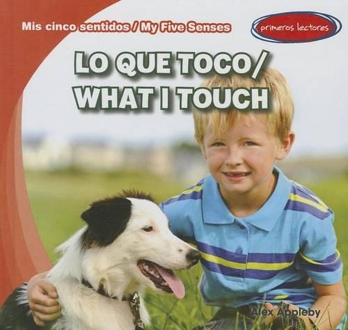 Lo Que Toco / What I Touch: (MIS Cinco Sentidos / My Five Senses)