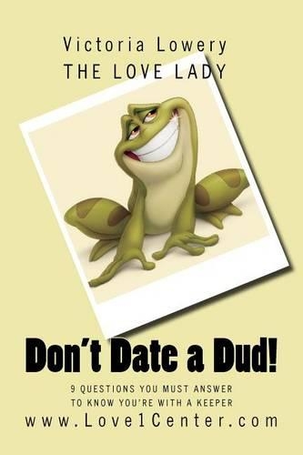 Don't Date a Dud!: 9 questions you must answer to know you're with a keeper(English)