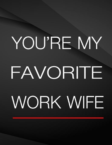 You're my favorite work wife.