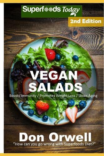 Vegan Salads: Over 55 Vegan Quick and Easy Gluten Free Low Cholesterol Whole Foods Recipes full of Antioxidants and Phytochemicals(2 Vegan Salads)