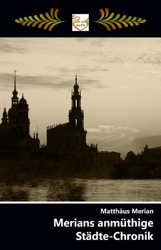 Merians anmüthige Städte-Chronik - Großdruck