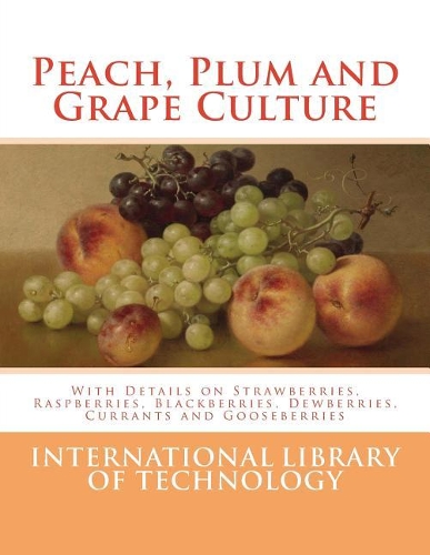 Peach, Plum and Grape Culture