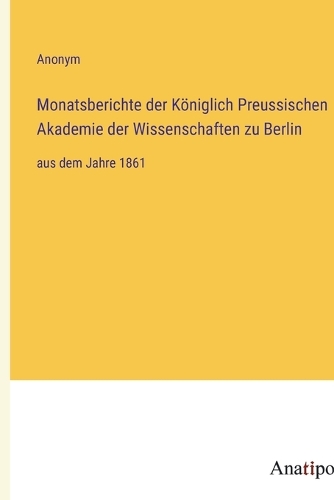 Monatsberichte der Königlich Preussischen Akademie der Wissenschaften zu Berlin