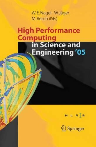 High Performance Computing in Science and Engineering 2005: Transactions of the High Performance Computing Center, Stuttgart (HLRS) 2005