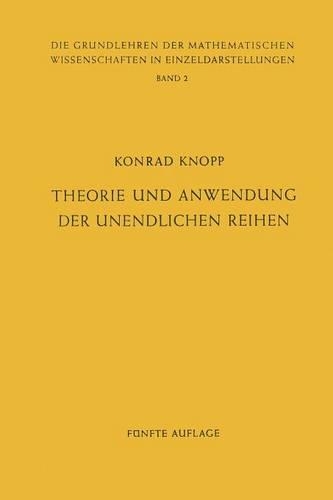 Theorie und Anwendung der Unendlichen Reihen: (2 Grundlehren der mathematischen Wissenschaften)