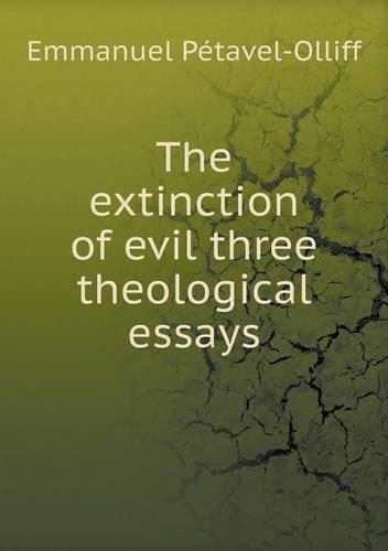 The extinction of evil three theological essays