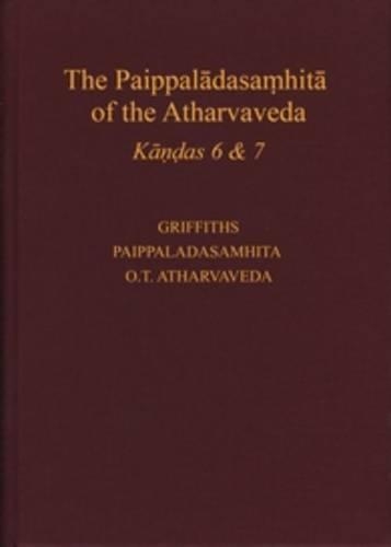 The Paippalādasaṃhitā of the Atharvaveda: A New Edition with Translation and Commentary(22 Groningen Oriental Studies)