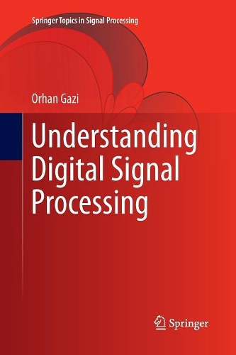 Understanding Digital Signal Processing: (13 Springer Topics in Signal Processing)