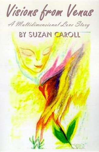 Visions from Venus: Book One-Where Is Home? a Multidimensional Love Story