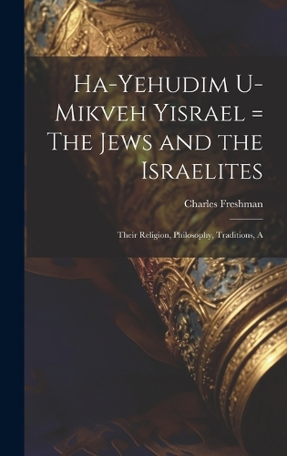 Ha-Yehudim U-mikveh Yisrael = The Jews and the Israelites