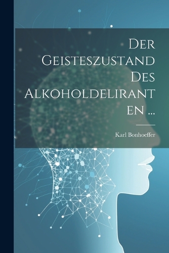 Der Geisteszustand Des Alkoholdeliranten ...