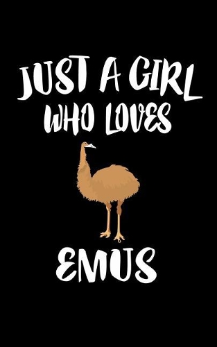 Just A Girl Who Loves Emus