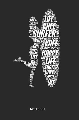 Surfer Wife Happy Life Notebook: Dotted Lined Surfing Notebook (6x9 inches) ideal as a Water Sports Journal. Perfect as a Surfer Book for all Ocean, Sea and Surf Lover. Great gift f