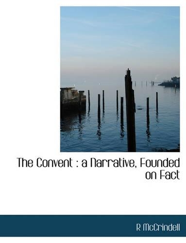 The Convent: A Narrative, Founded on Fact(English)