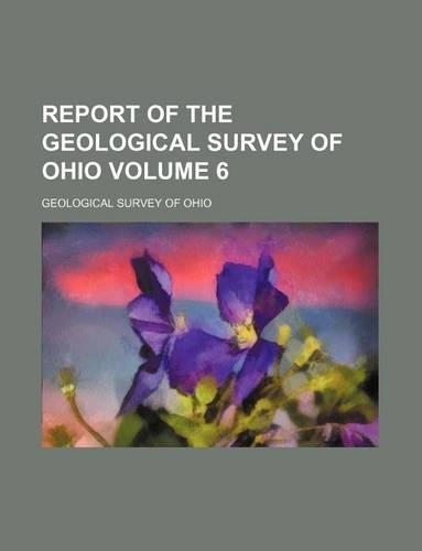 Report of the Geological Survey of Ohio Volume 6: (English)